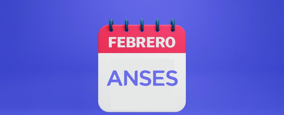  Calendario de Pagos de ANSES para Febrero