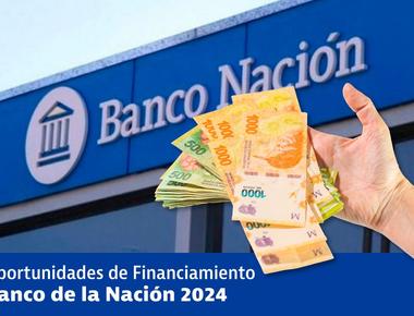 Descubre las Oportunidades de Financiamiento del Banco de la Nación en 2024